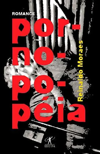 Reinaldo Moraes: Pornopopéia (Paperback, português language, 2008, Objetiva)