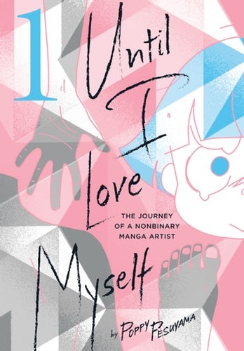 Poppy Pesuyama: Until I Love Myself, Vol. 1 (GraphicNovel, 2023, Viz Media)