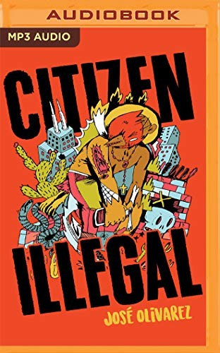 José Olivarez: Citizen Illegal (AudiobookFormat, Audible Studios on Brilliance, Audible Studios on Brilliance Audio)