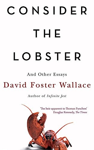 David Foster Wallace: Consider the Lobster (2005, Little, Brown Book Group Limited, Back Bay Books)