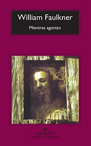 William Faulkner, Jesús Zulaika Goicoechea: Mientras agonizo (Paperback, Editorial Anagrama)