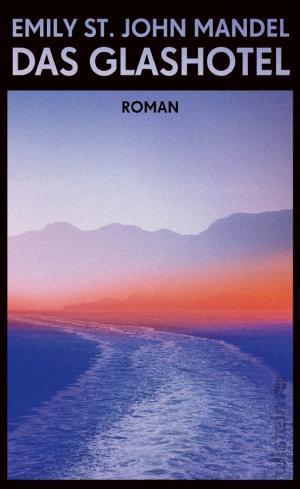 Emily St. John Mandel: Das Glashotel (German language)