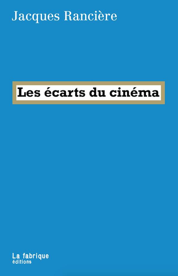 Jacques Rancière: Les écarts du cinéma (French language, 2011, La Fabrique)