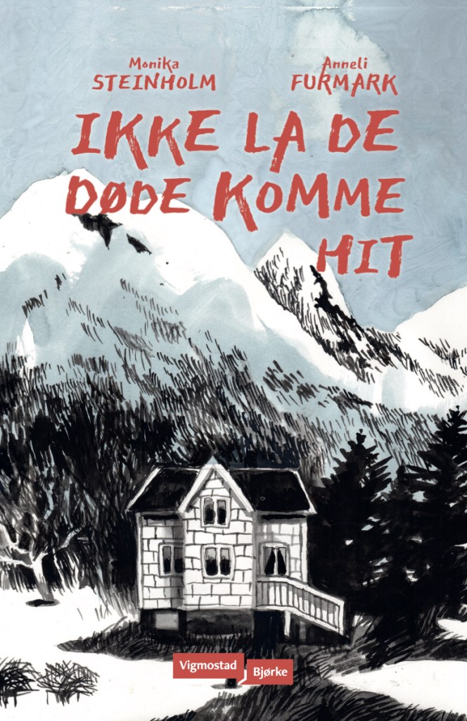 Monika Steinholm, Anneli Furmark: Ikke la de døde komme hit (Hardcover, Bokmål language, 2022, Vigmostad Bjørke)