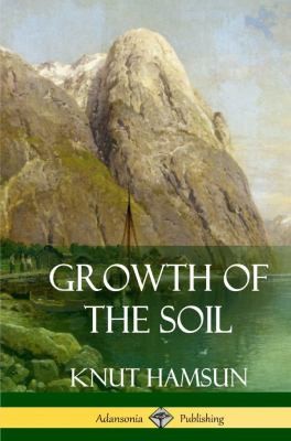 Knut Hamsun, William John Alexander Worster: Growth of the Soil (Hardcover) (2018, Lulu Press, Inc.)