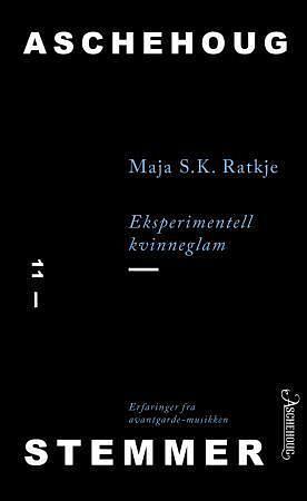 Maja Solveig Kjelstrup Ratkje: Eksperimentell kvinneglam (Paperback, Bokmål language, 2013, Aschehoug)
