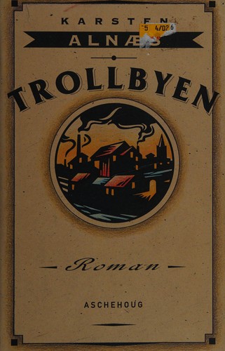 Karsten Alnæs: Trollbyen (Norwegian language, 1992, Aschehoug)