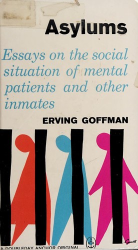 Erving Goffman: Asylums (1990, Doubleday, Anchor Books)