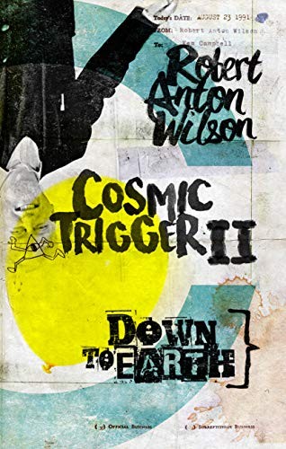 Robert Anton Wilson: Cosmic Trigger II - Down to Earth (Paperback, 2019, Hilaritas Press, Hilaritas Press, LLC.)