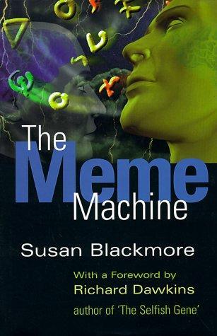 Susan J. Blackmore: The meme machine (2000, Oxford University Press)