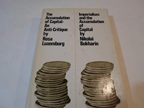 Rosa Luxemburg, Nikolai I. Bukharin: The Accumulation of Capital - An Anti-Critique (Hardcover, 1973, Monthly Review Press)