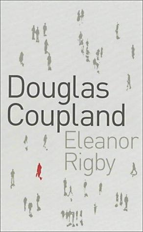 Douglas Coupland: Eleanor Rigby (Hardcover, Fourth Estate)