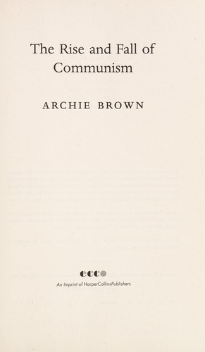 Archie Brown: The rise and fall of communism (2009, Ecco)