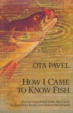 Ota Pavel: How I came to know fish (1991, New Directions Pub. Corp.)