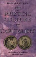 Ellen Meiksins Wood: The Pristine Culture of Capitalism (1992, Verso)