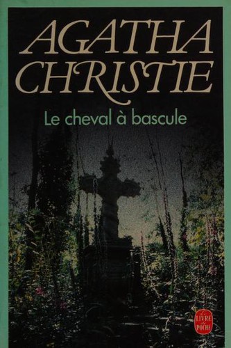 Agatha Christie: Le cheval à bascule (Paperback, French language, 1991, Librairie des Champs-Elysées)