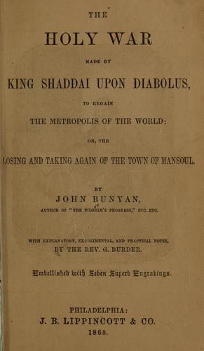 John Bunyan: The holy war made by King Shaddai upon Diabolus, to regain the metropolis of the world (1868, J. B. Lippincott & co.)