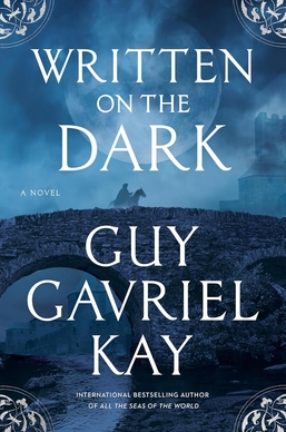 Guy Gavriel Kay: Written on the Dark (2025, Penguin Publishing Group)
