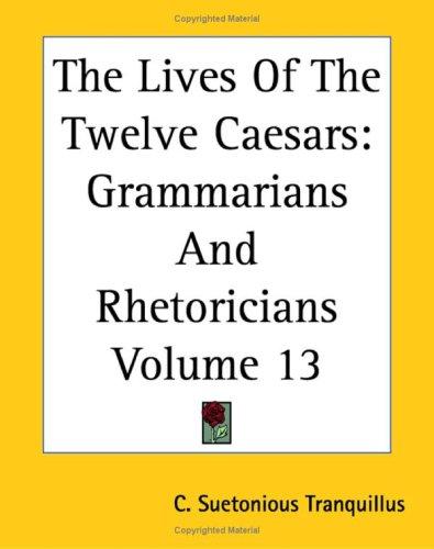 Suetonius: The Lives Of The Twelve Caesars (Paperback, Kessinger Publishing)
