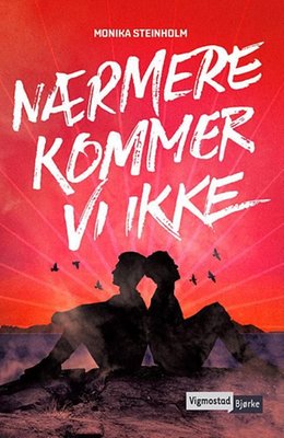 Monika Steinholm: Nærmere kommer vi ikke (Hardcover, Bokmål language, 2016, Vigmostad Bjørke)