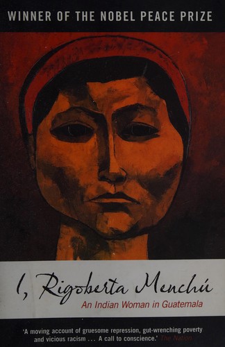 Rigoberta Menchú: I, Rigoberta Menchu: An Indian Woman in Guatemala (2010, Verso Books)