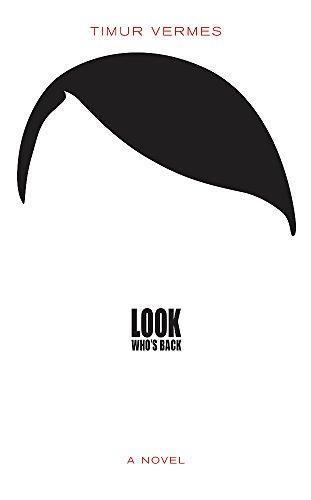 Timur Vermes: Look Who's Back (2014, MacLehose Press)