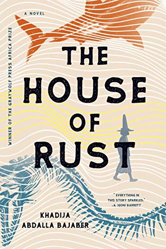 Khadija Abdalla Bajaber, Khadija Abdalla Bajaber: The House of Rust (Paperback, 2021, Graywolf Press)