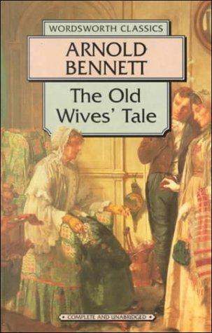 Arnold Bennett: Old Wives Tale (Wordsworth Collection) (Paperback, 1998, NTC/Contemporary Publishing Company)