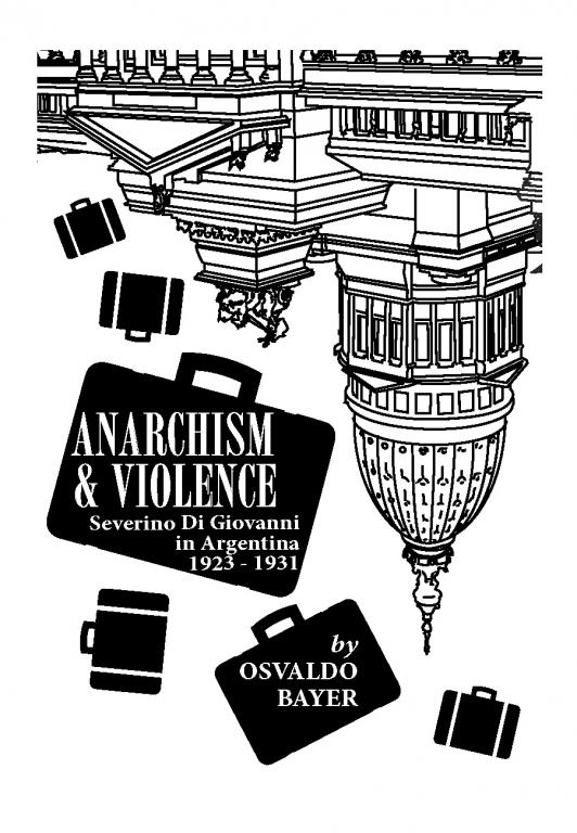 Osvaldo Bayer: Anarchism and violence (1985, Elephant Editions)