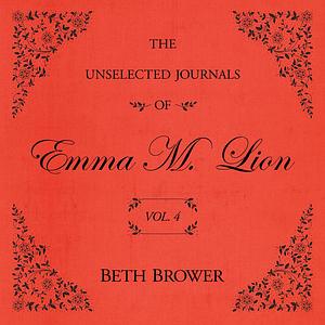 Beth Brower, Genevieve Gaunt: The Unselected Journals of Emma M. Lion: Vol. 4 (AudiobookFormat, 2025, Echo Point Books & Media)