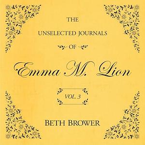 Beth Brower, Genevieve Gaunt: The Unselected Journals of Emma M. Lion: Vol. 3 (AudiobookFormat, 2025, Echo Point Books & Media)