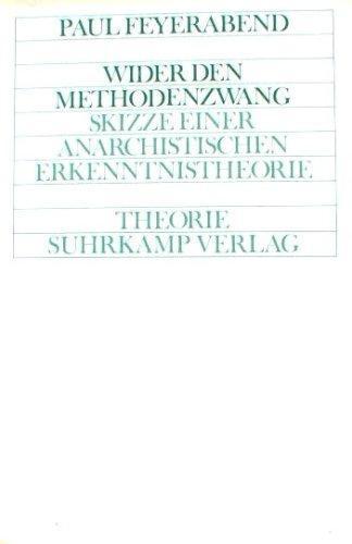 Paul Feyerabend: Wider den Methodenzwang (German language, 1976, Suhrkamp Verlag)