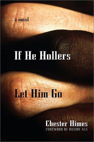 Chester B. Himes: If he hollers let him go (2002, Thunder's Mouth Press, Distributed by Publishers Group West)