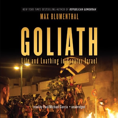 Max Blumenthal: Goliath (AudiobookFormat, 2013, Blackstone Audio, Inc.)