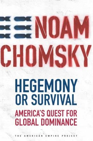 Noam Chomsky: Hegemony or survival (2003, Metropolitan Books)