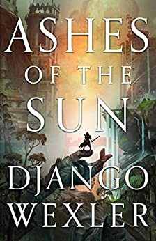 Django Wexler (duplicate): Ashes of the Sun (2020, Little, Brown Book Group Limited)