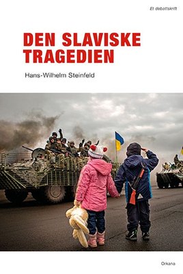 Hans-Wilhelm Steinfeld: Den slaviske tragedien (2024, Orkana forlag)