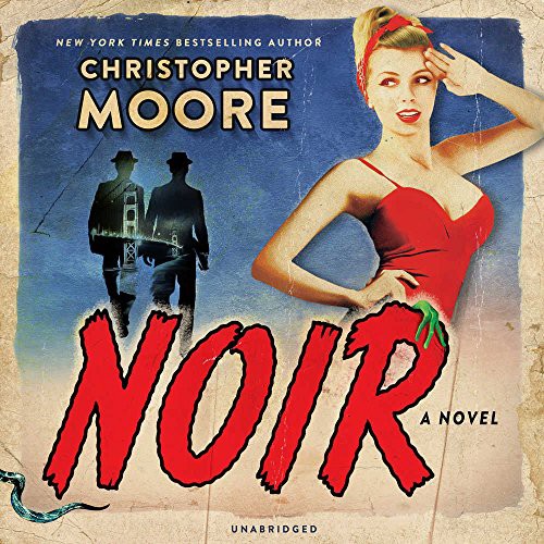 Christopher Moore: Noir (AudiobookFormat, William Morrow & Company, HarperCollins Publishers and Blackstone Audio)