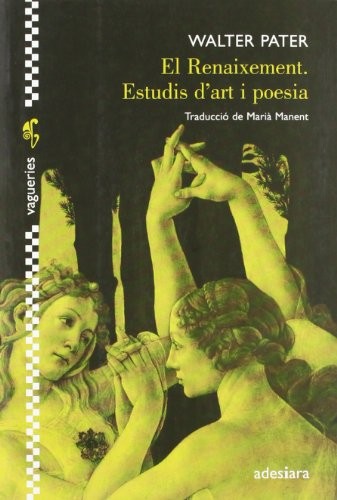 Walter Pater, Marià Manent Cisa: El Renaixement. Estudis d'art i poesia (Paperback, Adesiara)