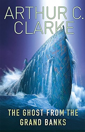 Arthur C. Clarke: Ghost from the Grand Banks (2011, Gollancz)