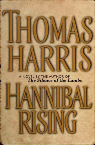 Thomas Harris: Hannibal Rising (2006, Delacorte Press)