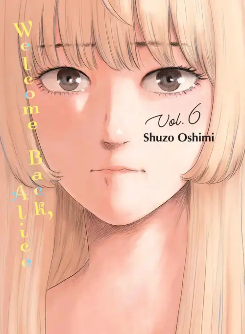 Shūzō Oshimi: Welcome Back, Alice, Vol. 6 (GraphicNovel, 2024, Vertical, Incorporated)