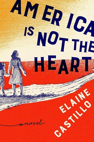Elaine Castillo: America is not the heart (2018, Viking)