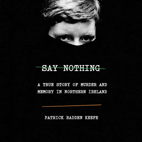 Patrick Radden Keefe, Ariel Font Prades: Say Nothing (AudiobookFormat, 2019, Random House Audio)