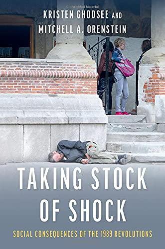 Kristen Ghodsee, Mitchell Orenstein: Taking Stock of Shock : Social Consequences of the 1989 Revolutions (2021, Oxford University Press)