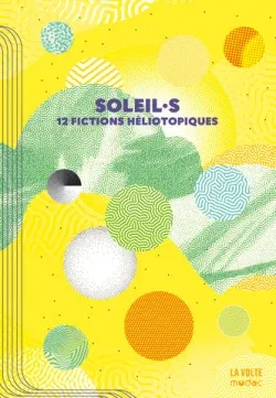 Nnedi Okorafor, Saul Pandelakis, Michael Roch, Li-Cam, Sabrina Calvo, Aiki Mira, Peter Watts, Vincent Gessler, L.L. Kloetzer, Ezra Pontonnier, Wu Ming-Yi, luvan: Soleil·s (2025, La Volte, Mudac)