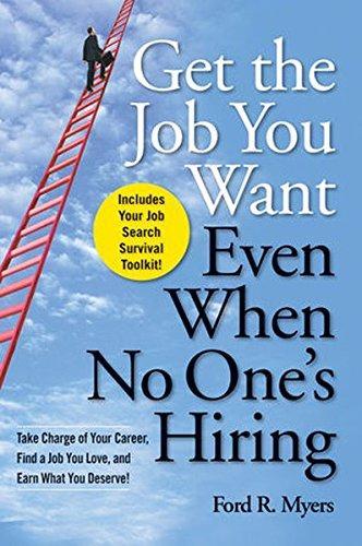 Ford R. Myers: Get The Job You Want, Even When No One's Hiring (2009)
