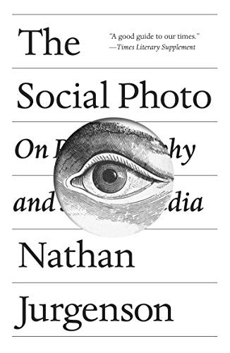 Nathan Jurgenson: The Social Photo (Paperback, 2020, Verso)