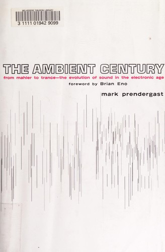 Mark J Prendergast: The ambient century (2000, Bloomsbury, Distributed to the trade by St. Martin's Press)