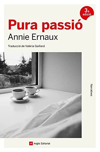 Annie Ernaux, Valèria Gaillard Francesch: Pura passió (Paperback, Catalan language, Angle Editorial)